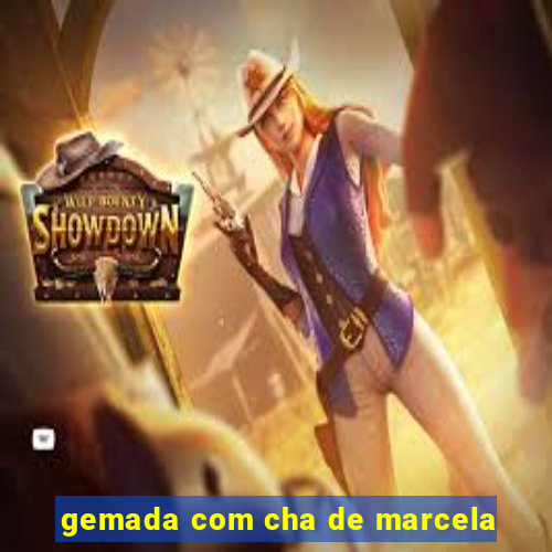 gemada com cha de marcela